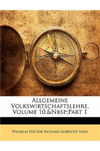 Allgemeine Volkswirtschaftslehre, Volume 10, Part 1