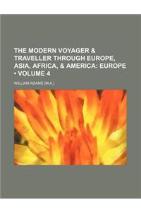 The Modern Voyager & Traveller Through Europe, Asia, Africa, & America (Volume 4); Europe