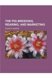 The Pig Breeding, Rearing, and Marketing
