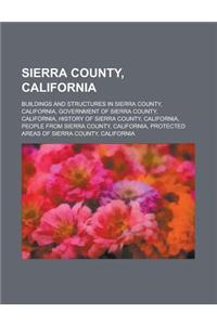 Sierra County, California: Buildings and Structures in Sierra County, California, Government of Sierra County, California, History of Sierra Coun