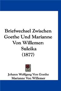 Briefwechsel Zwischen Goethe Und Marianne Von Willemer