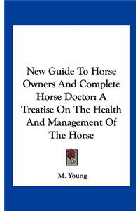 New Guide to Horse Owners and Complete Horse Doctor