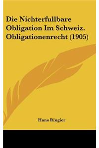 Die Nichterfullbare Obligation Im Schweiz. Obligationenrecht (1905)