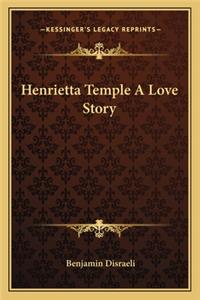 Henrietta Temple A Love Story