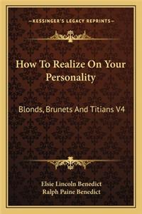 How to Realize on Your Personality