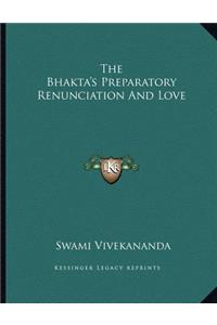 The Bhakta's Preparatory Renunciation and Love