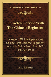 On Active Service With The Chinese Regiment