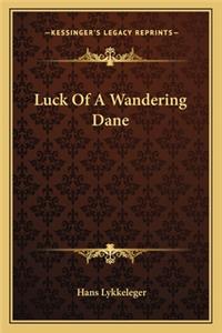 Luck of a Wandering Dane