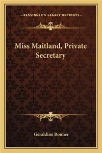 Miss Maitland, Private Secretary