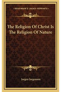 The Religion of Christ Is the Religion of Nature