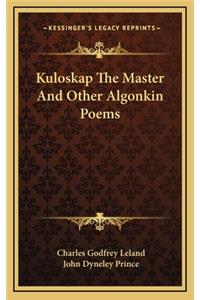 Kuloskap the Master and Other Algonkin Poems