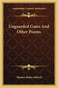 Unguarded Gates And Other Poems