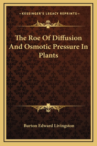 The Roe of Diffusion and Osmotic Pressure in Plants