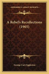 Rebel's Recollections (1905) a Rebel's Recollections (1905)