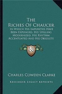 The Riches of Chaucer the Riches of Chaucer
