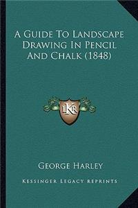 Guide to Landscape Drawing in Pencil and Chalk (1848)