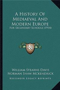 A History Of Mediaeval And Modern Europe