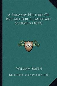 Primary History Of Britain For Elementary Schools (1873)