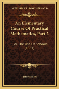 An Elementary Course of Practical Mathematics, Part 2