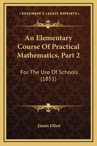 An Elementary Course of Practical Mathematics, Part 2