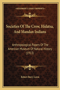 Societies Of The Crow, Hidatsa, And Mandan Indians