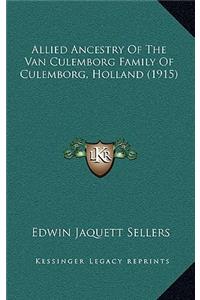 Allied Ancestry Of The Van Culemborg Family Of Culemborg, Holland (1915)