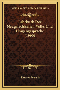 Lehrbuch Der Neugriechischen Volks Und Umgangssprache (1903)