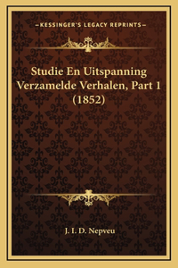 Studie En Uitspanning Verzamelde Verhalen, Part 1 (1852)