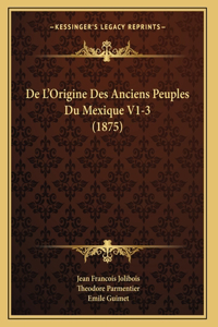 De L'Origine Des Anciens Peuples Du Mexique V1-3 (1875)