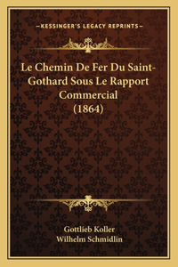 Chemin De Fer Du Saint-Gothard Sous Le Rapport Commercial (1864)