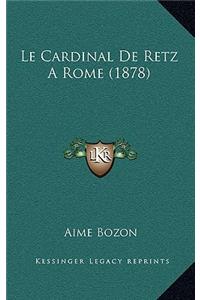 Le Cardinal De Retz A Rome (1878)