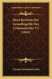 Neue Revision Der Grundbegriffe Des Criminalrechts V2 (1845)