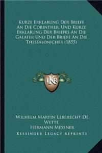 Kurze Erklarung Der Briefe An Die Corinther, Und Kurze Erklarung Der Briefes An Die Galater Und Der Briefe An Die Thessalonicher (1855)