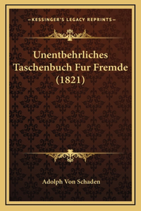 Unentbehrliches Taschenbuch Fur Fremde (1821)