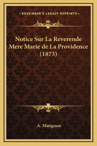 Notice Sur La Reverende Mere Marie de La Providence (1873)