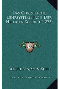 Das Christliche Lehrsystem Nach Der Heiligen Schrift (1873)