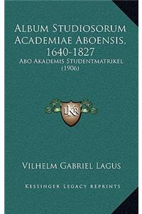 Album Studiosorum Academiae Aboensis, 1640-1827