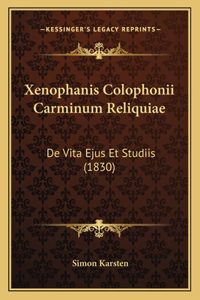 Xenophanis Colophonii Carminum Reliquiae