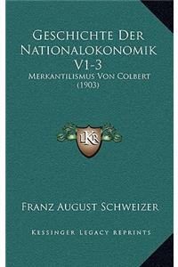 Geschichte Der Nationalokonomik V1-3: Merkantilismus Von Colbert (1903)