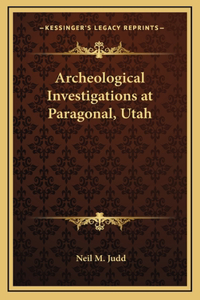 Archeological Investigations at Paragonal, Utah