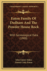 Eaton Family Of Dedham And The Powder House Rock