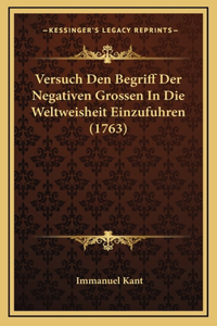 Versuch Den Begriff Der Negativen Grossen In Die Weltweisheit Einzufuhren (1763)