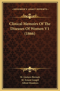 Clinical Memoirs Of The Diseases Of Women V1 (1866)