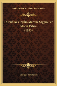 Di Publio Virgilio Marone Saggio Per Storia Patria (1853)