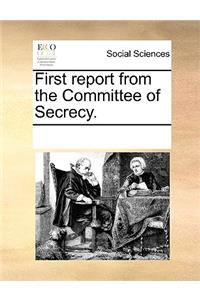 First Report from the Committee of Secrecy.