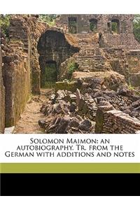 Solomon Maimon: An Autobiography. Tr. from the German with Additions and Notes