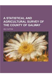 A Statistical and Agricultural Survey of the County of Galway