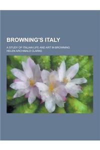 Browning's Italy; A Study of Italian Life and Art in Browning