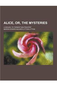 Alice, Or, the Mysteries; A Sequel to Ernest Maltravers