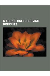 Masonic Sketches and Reprints